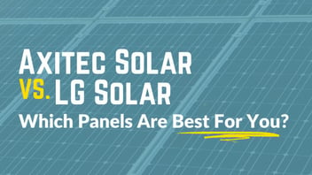 Axitec Solar Panels vs. LG Solar Panels: How do they compare?