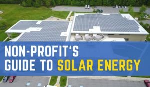 Non-profit's guide to solar energy by Paradise Energy Solutons