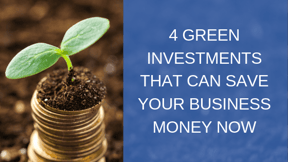 Green-Investments-to-Save-Business-Money