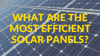 What Are the Most Efficient Solar Panels?
