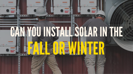 Can I Install Solar in the Fall or Winter?