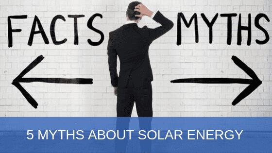 5 Common Solar Energy Myths and Scams, Busted