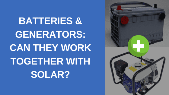 batteries and generators together with solar